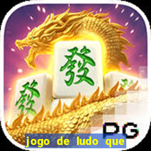 jogo de ludo que ganha dinheiro